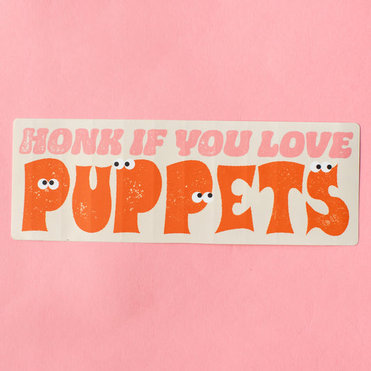 Honk If You Love Puppets! - Bumper Sticker